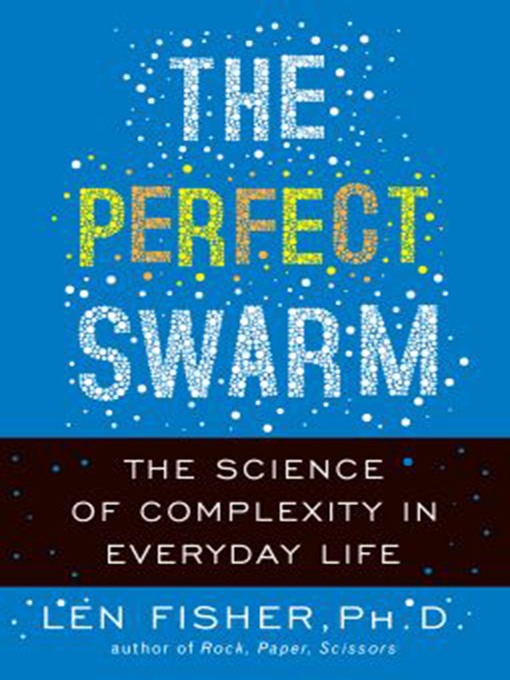 Title details for The Perfect Swarm by Len Fisher - Available